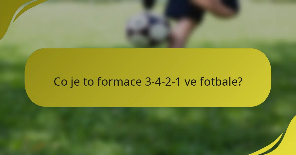 Co je to formace 3-4-2-1 ve fotbale?
