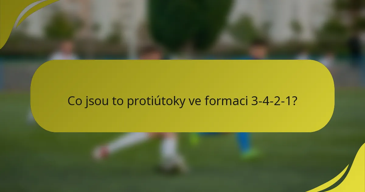Co jsou to protiútoky ve formaci 3-4-2-1?