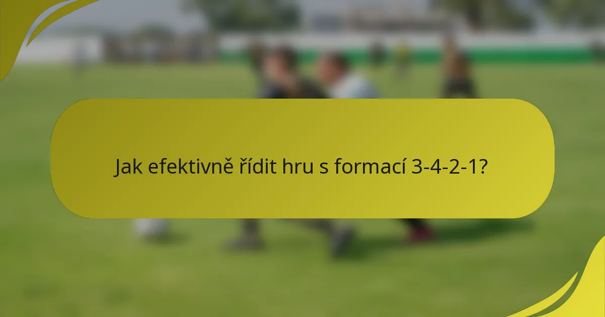 Jak efektivně řídit hru s formací 3-4-2-1?