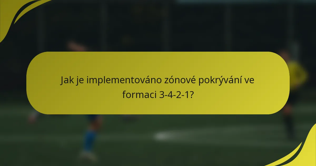 Jak je implementováno zónové pokrývání ve formaci 3-4-2-1?