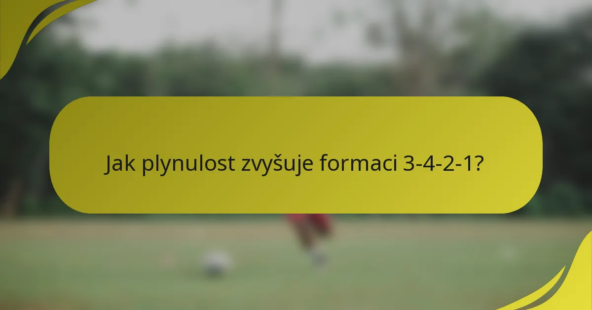 Jak plynulost zvyšuje formaci 3-4-2-1?