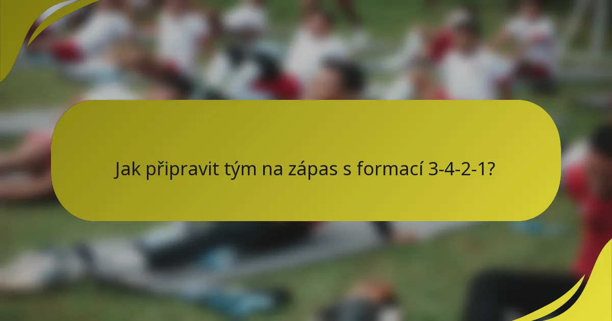 Jak připravit tým na zápas s formací 3-4-2-1?