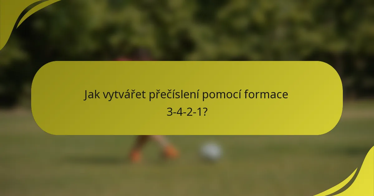 Jak vytvářet přečíslení pomocí formace 3-4-2-1?