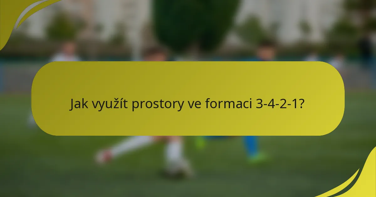 Jak využít prostory ve formaci 3-4-2-1?