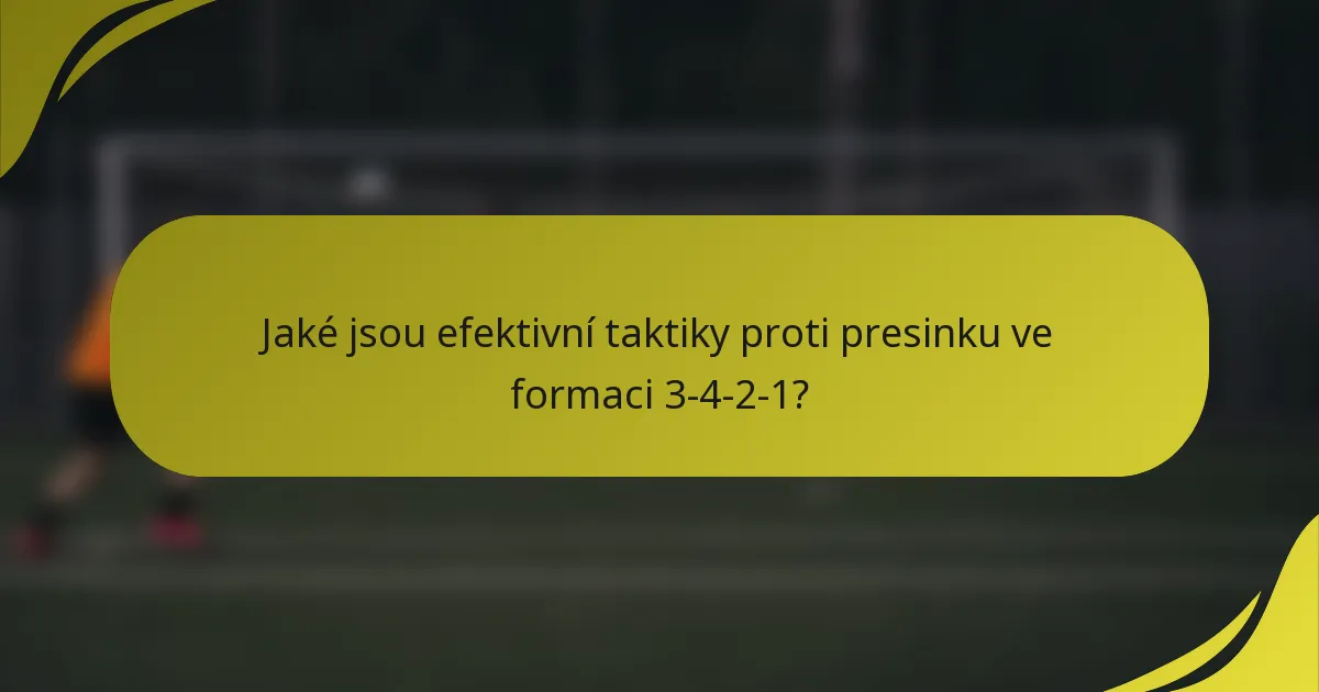 Jaké jsou efektivní taktiky proti presinku ve formaci 3-4-2-1?