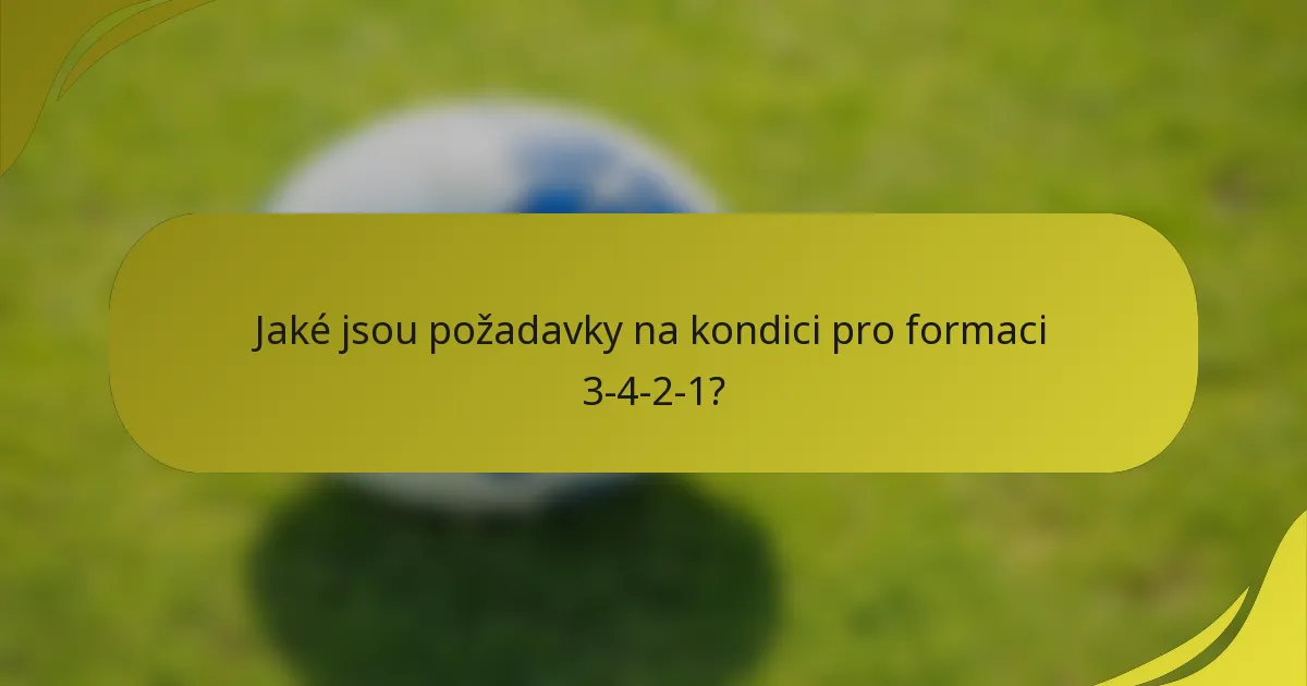 Jaké jsou požadavky na kondici pro formaci 3-4-2-1?