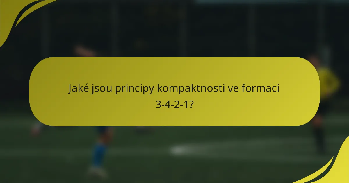 Jaké jsou principy kompaktnosti ve formaci 3-4-2-1?