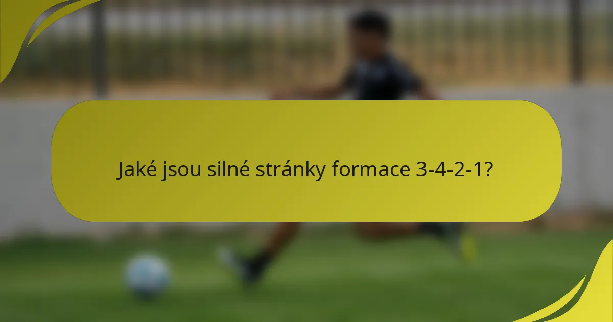 Jaké jsou silné stránky formace 3-4-2-1?