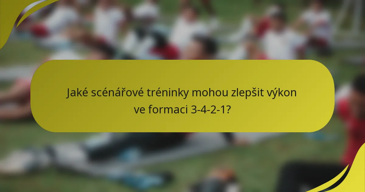 Jaké scénářové tréninky mohou zlepšit výkon ve formaci 3-4-2-1?
